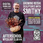 Afterschool Mycology Club #4 - Grow Reishi Sculptures w/ Smithy! (Digital Download)